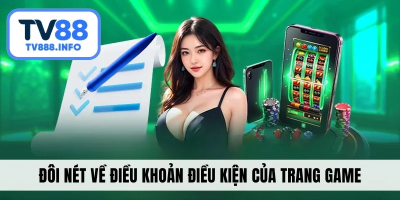 Đôi nét về điều khoản điều kiện của trang game