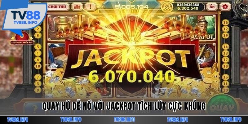 Quay nổ hũ TV88 cực dễ với Jackpot tích lũy khủng
