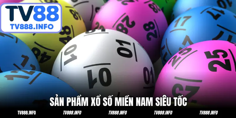 Các xổ số miền Nam siêu tốc